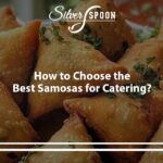 Why Samosas Are Perfect For Every Event?