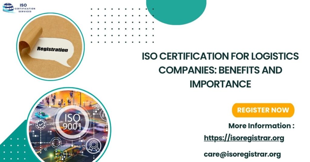 ISO Certification for Logistics Companies Benefits and Importance
