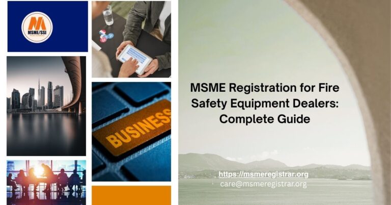 MSME Registration for Fire Safety Equipment Dealers Complete Guide