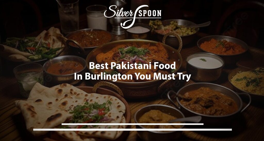 Find The Most Authentic Pakistani Food Nearby