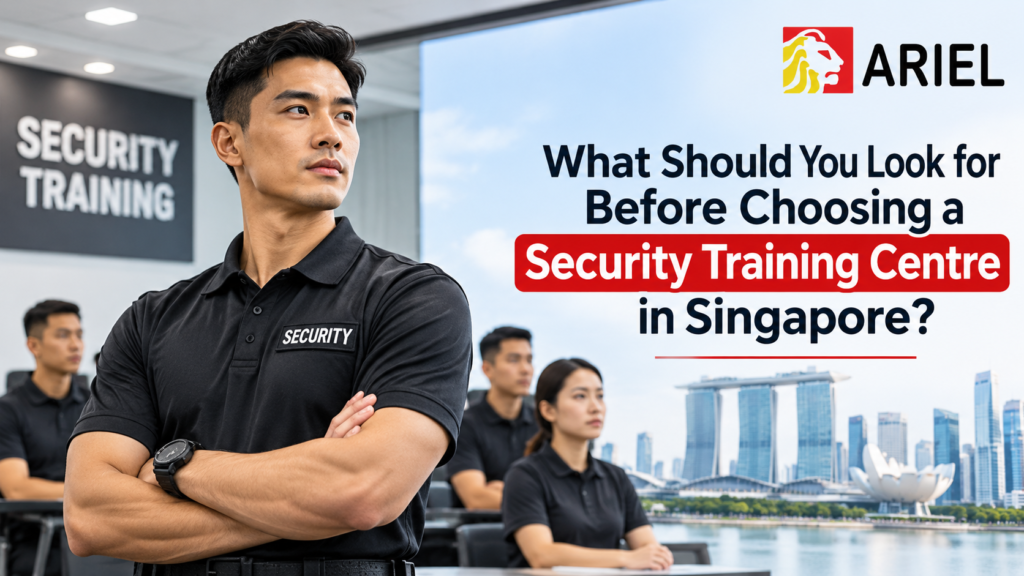 What Should You Look for Before Choosing a Security Training Centre in Singapore?