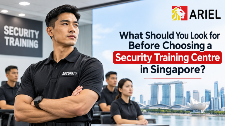 What Should You Look for Before Choosing a Security Training Centre in Singapore?
