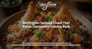 Burlington's Silver Spoon Serves Up Perfect Samosa Chaat
