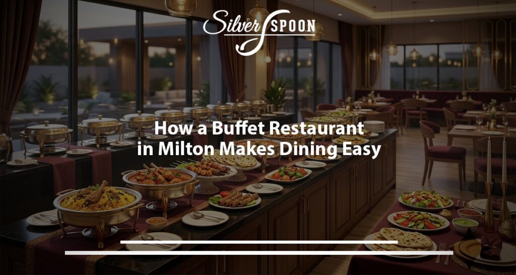 Choose A Buffet Restaurant In Milton For Authentic Flavours